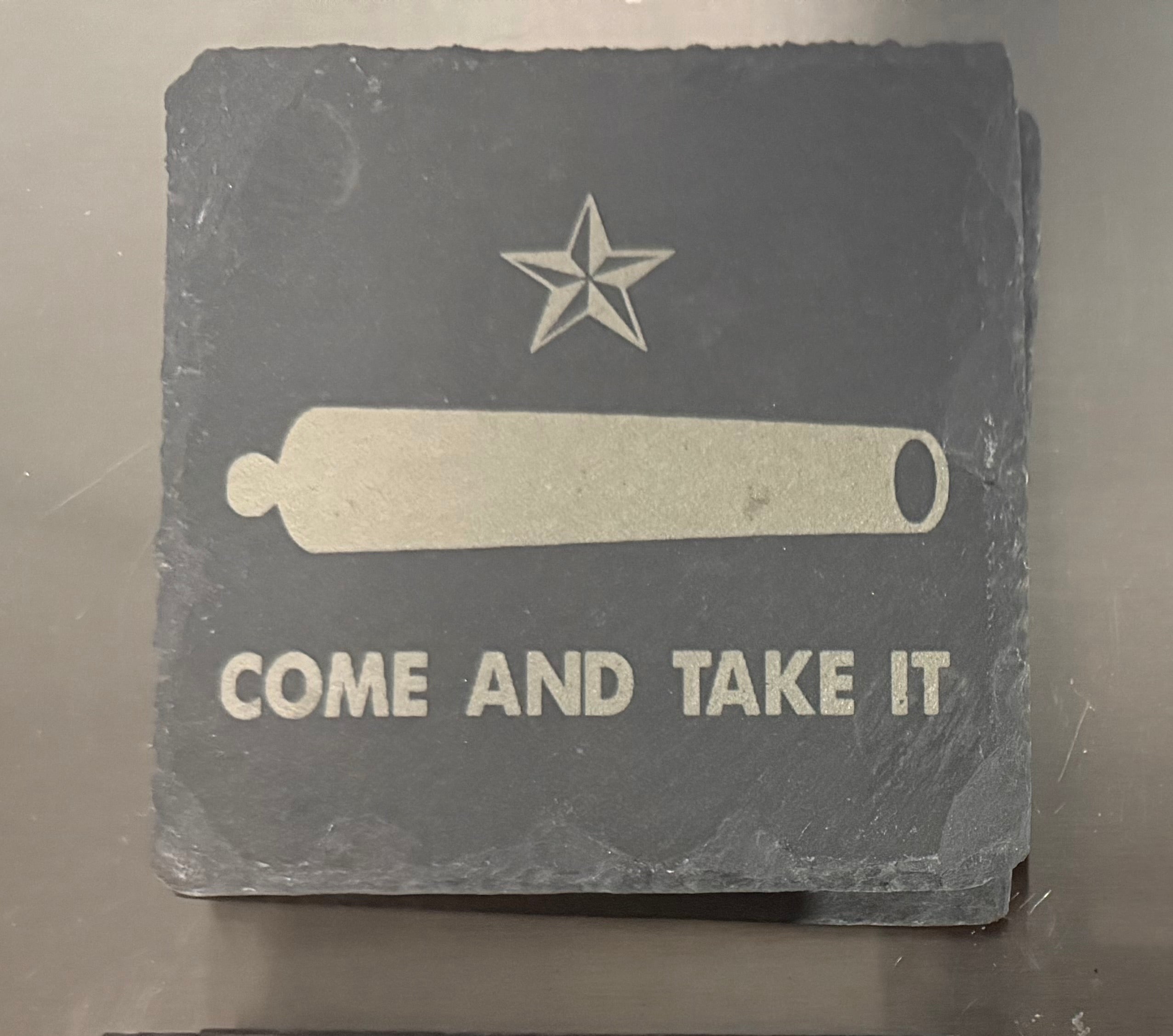 Slate Coaster Come and Take IT