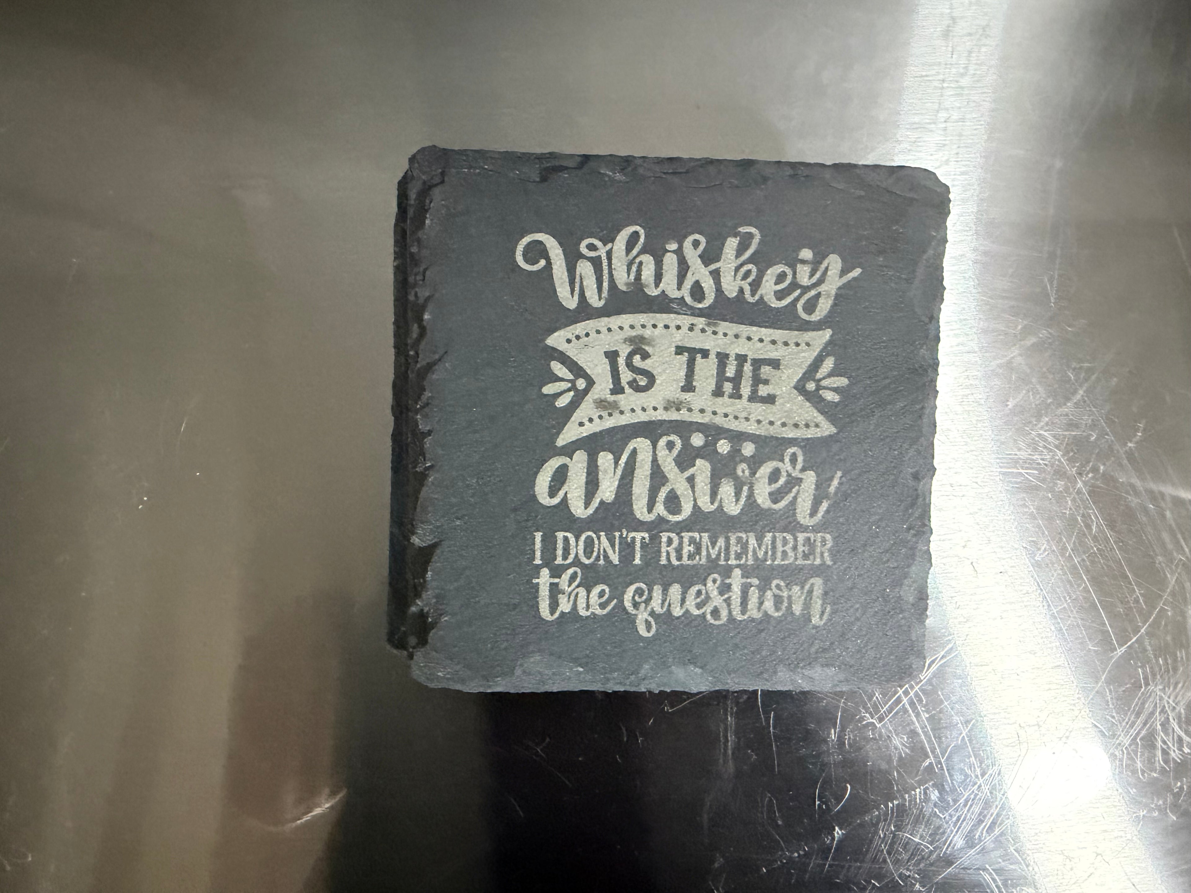 Slate Coasters Whiskey is the answer